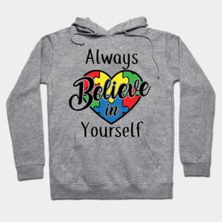 Always believe in yourself, Autism Awareness Amazing Cute Funny Colorful Motivational Inspirational Gift Idea for Autistic Hoodie